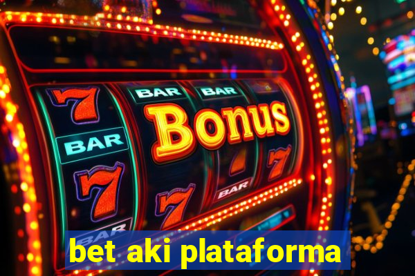 bet aki plataforma